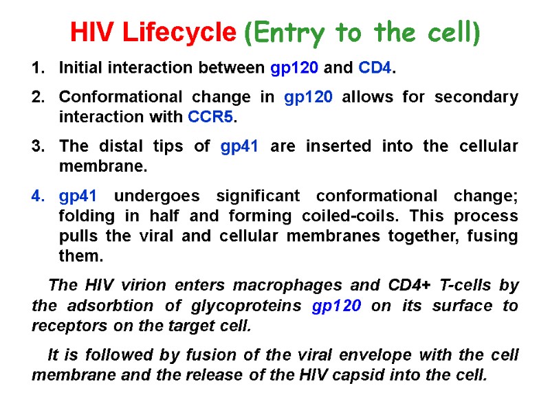 HIV Lifecycle (Entry to the cell)  Initial interaction between gp120 and CD4. Conformational